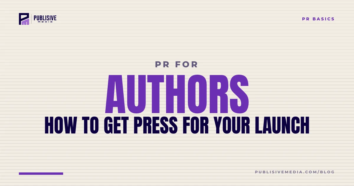 Book PR for Authors: How to Get Press for Your Launch