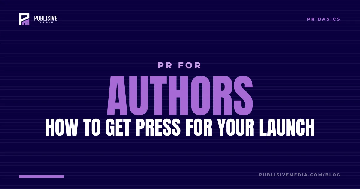 Book PR for Authors: How to Get Press for Your Launch