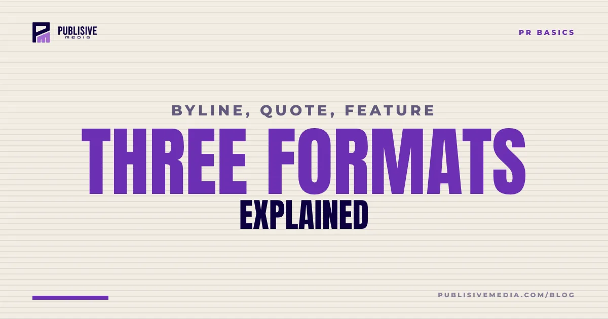 Byline vs Quote vs Feature: The Three Formats Explained