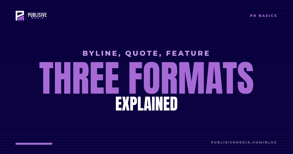 Byline vs Quote vs Feature: The Three Formats Explained