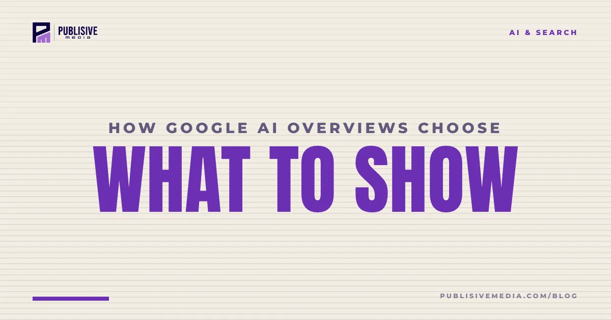 How Google AI Overviews Choose What to Show