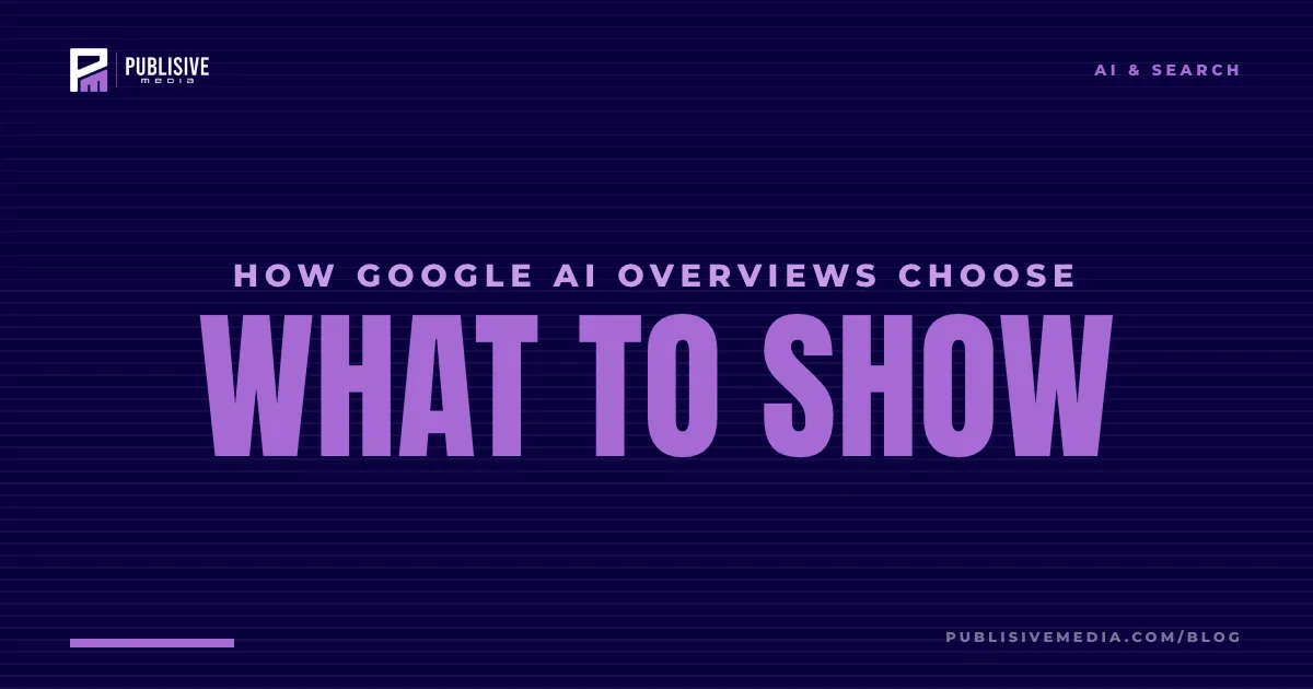 How Google AI Overviews Choose What to Show