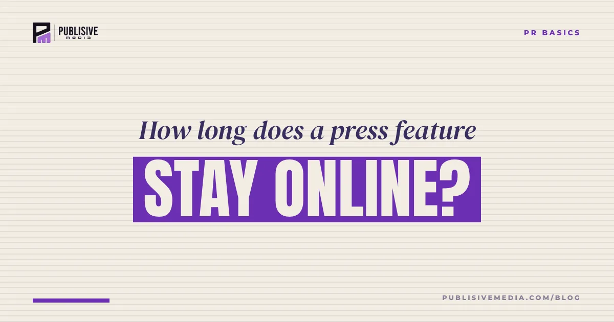 How Long Does a Press Feature Stay Online?