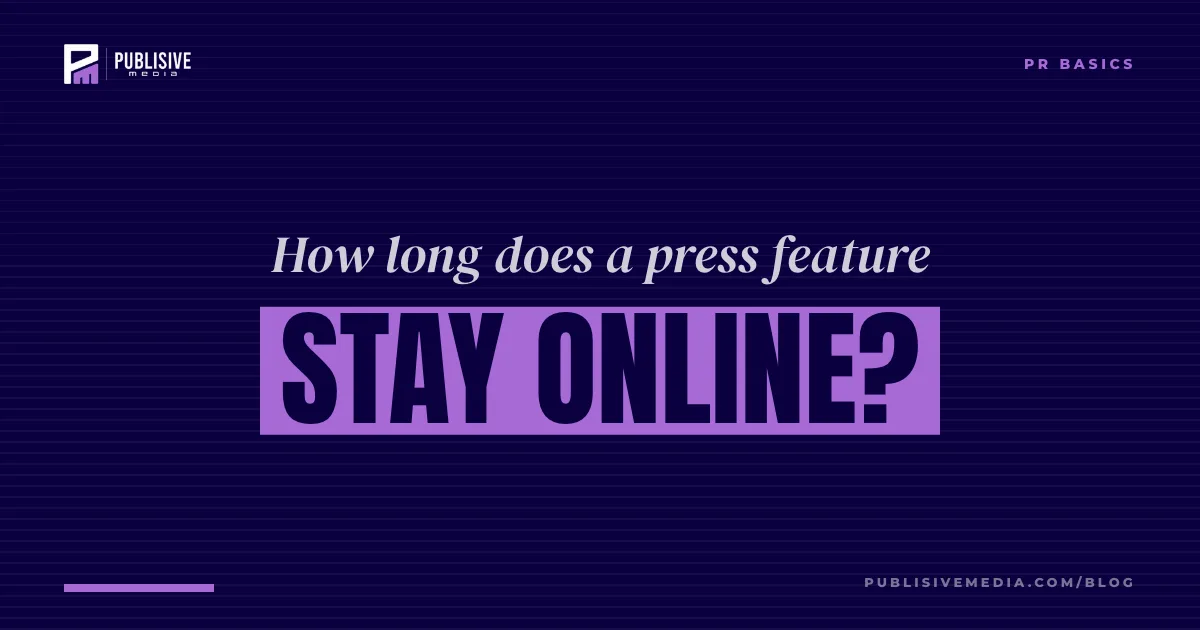 How Long Does a Press Feature Stay Online?