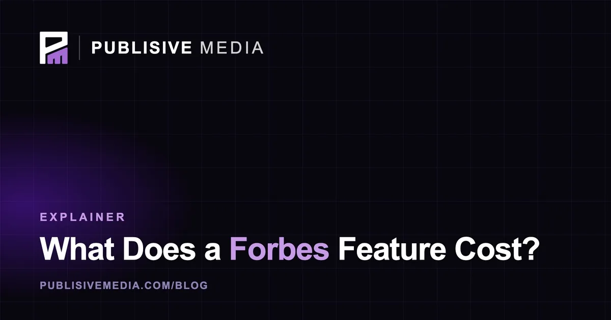How Much Does It Cost to Get Featured in Forbes?