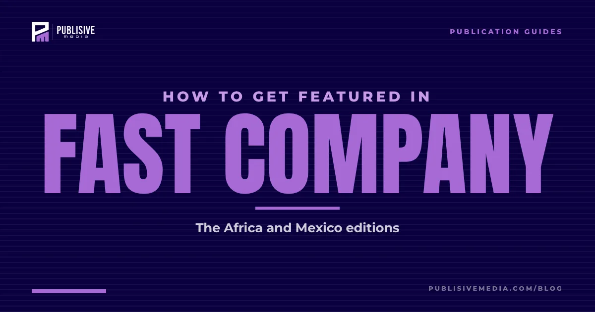 How to Get Featured in Fast Company Africa and Mexico in 2026
