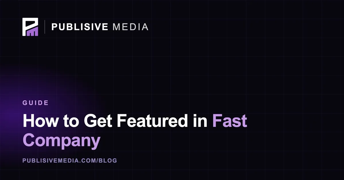 How to Get Featured in Fast Company in 2026