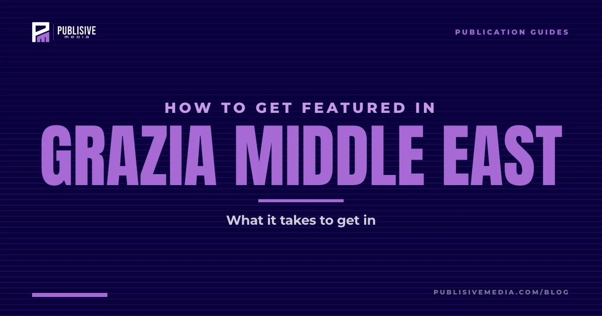 How to Get Featured in Grazia Middle East