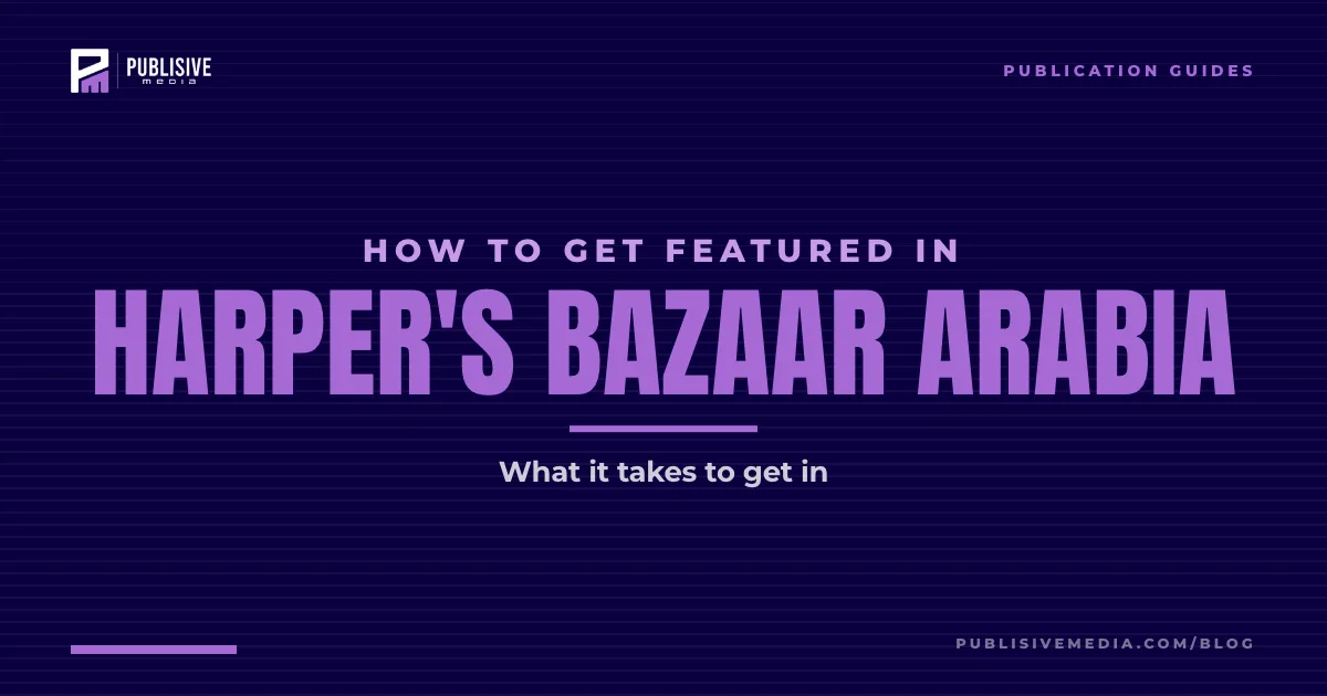 How to Get Featured in Harper's Bazaar Arabia