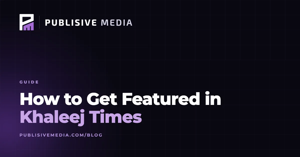 How to Get Featured in Khaleej Times