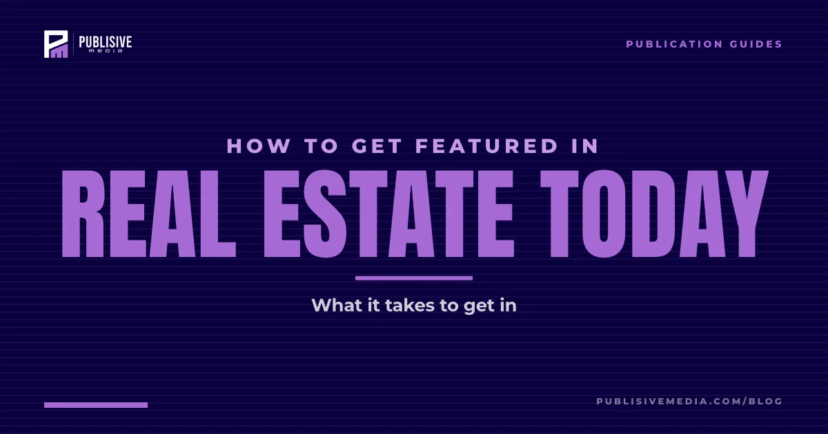 How to Get Featured in Real Estate Today
