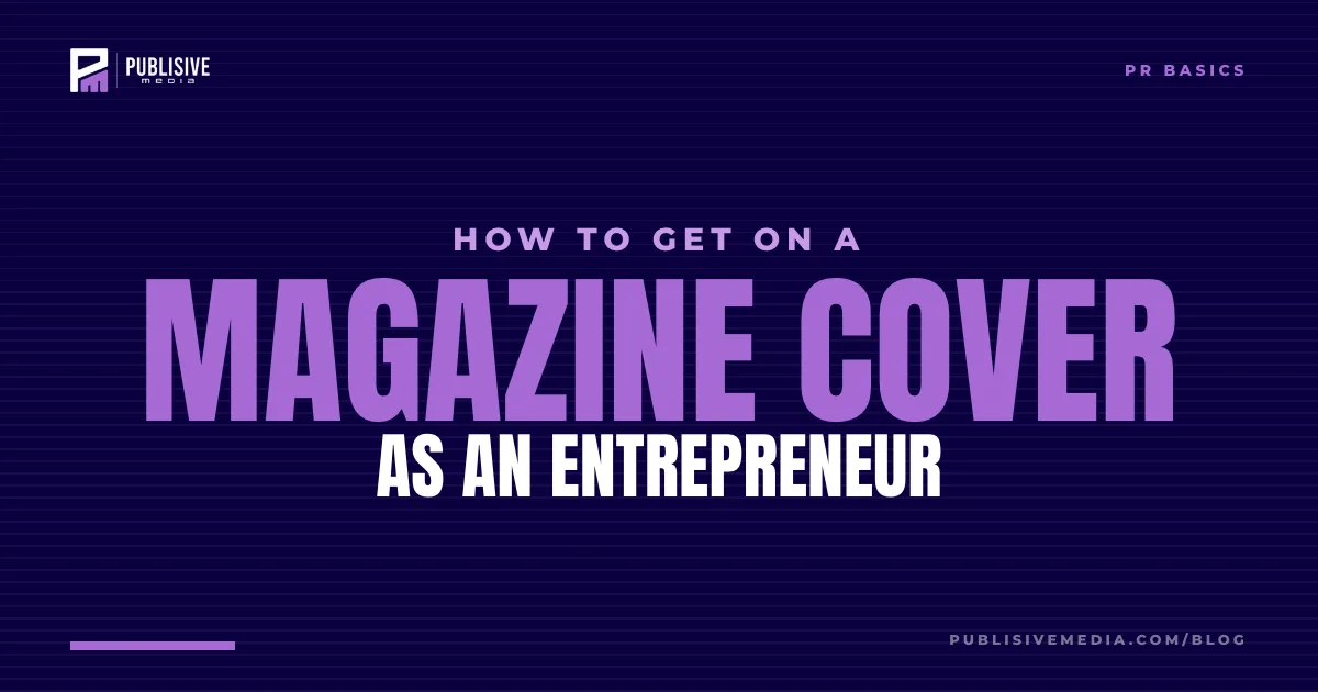 How to Get on a Magazine Cover as an Entrepreneur
