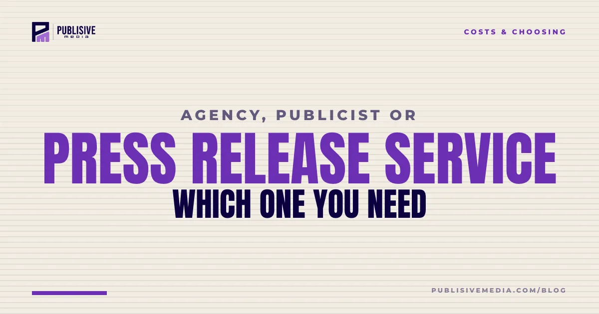PR Agency vs Publicist vs Press Release Service: Which You Need