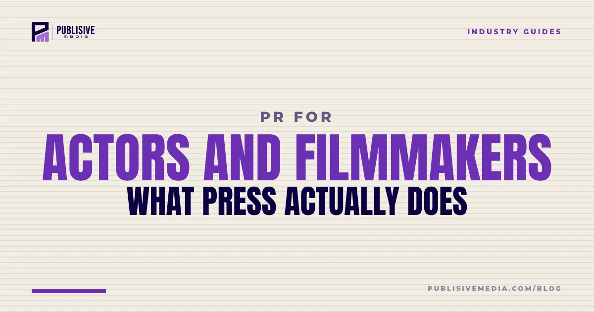 PR for Actors and Filmmakers: What Press Actually Does