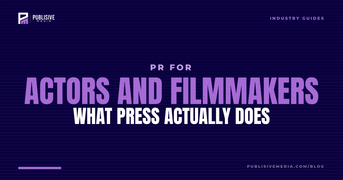PR for Actors and Filmmakers: What Press Actually Does