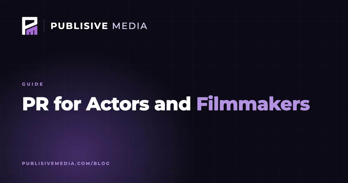 PR for Actors and Filmmakers: What Press Actually Does