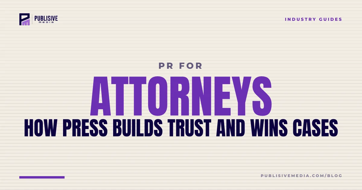 PR for Attorneys: How Press Builds Trust and Wins Cases