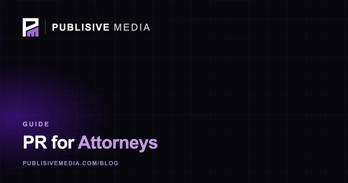 PR for Attorneys: How Press Builds Trust and Wins Cases
