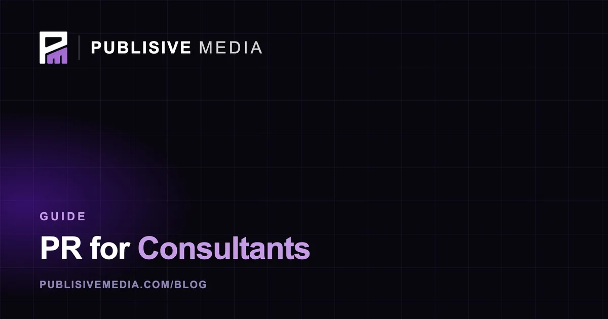 PR for Consultants: How to Build Authority and Win Clients