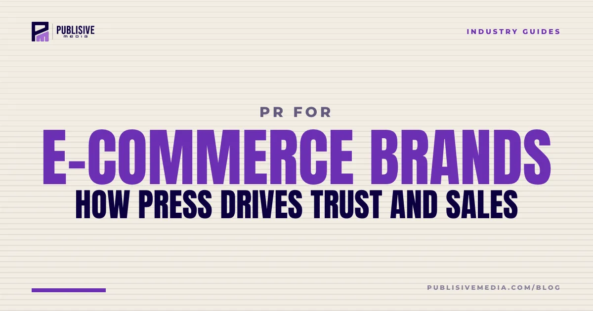 PR for E-commerce Brands: How Press Drives Trust and Sales