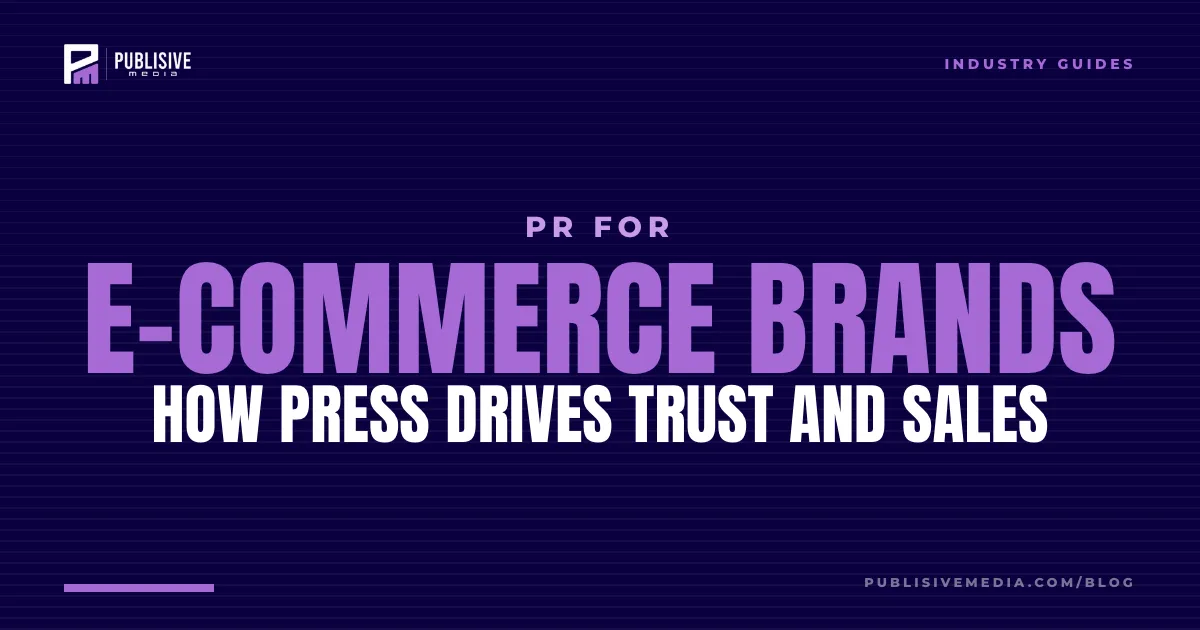 PR for E-commerce Brands: How Press Drives Trust and Sales