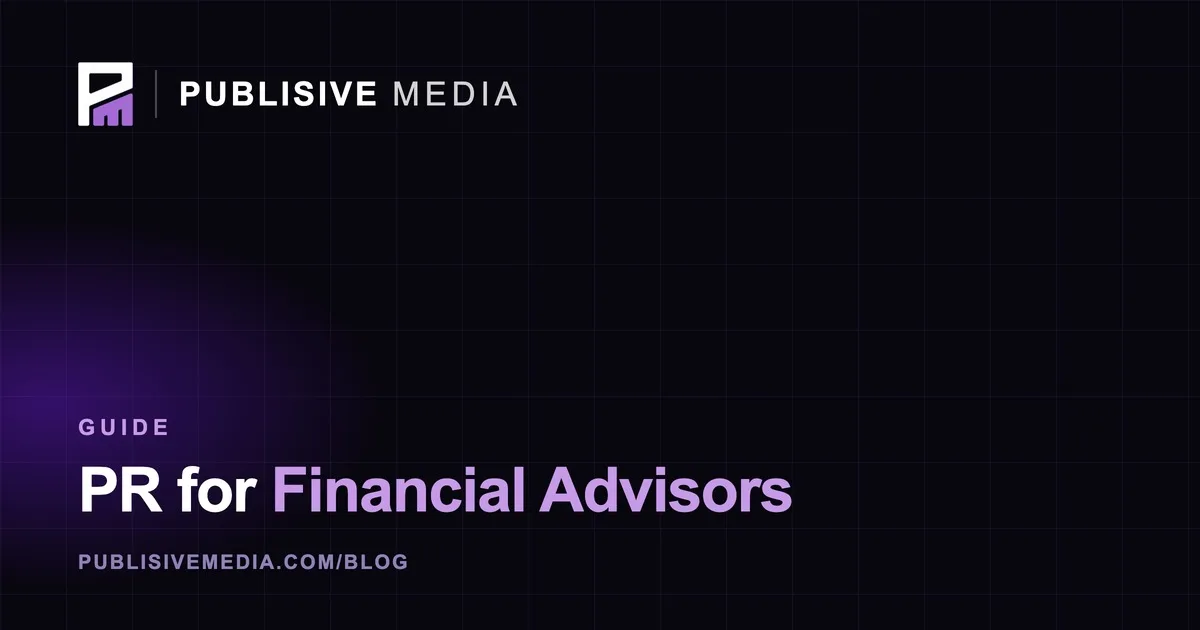 PR for Financial Advisors: Build Trust and Win Clients