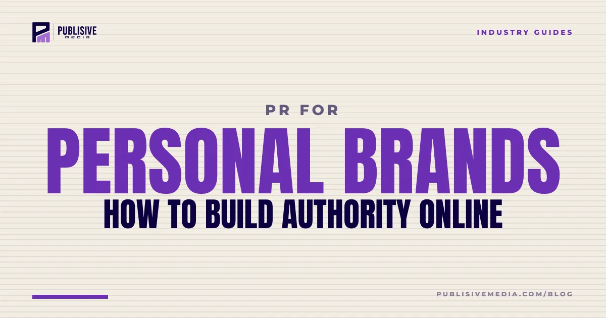 PR for Personal Brands: How to Build Authority Online