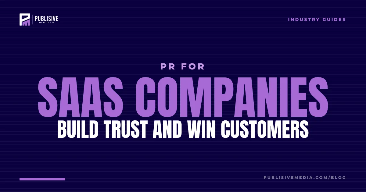 PR for SaaS Companies: Build Trust and Win Customers