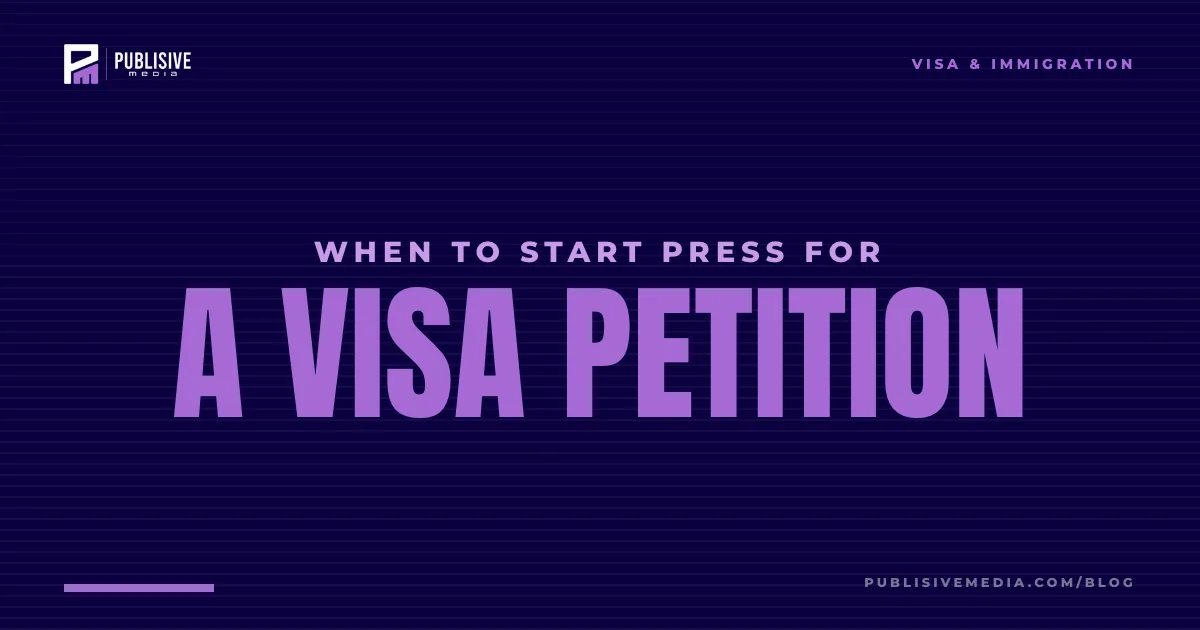 When to Start Building Press for a Visa Petition